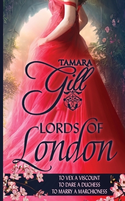 Lords of London: Books 4-6 - Tamara Gill