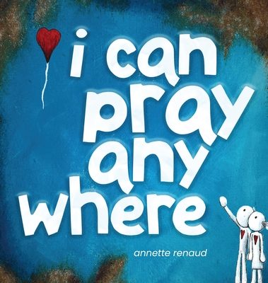 i can pray anywhere - Annette Renaud