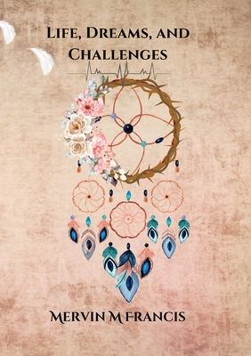 Life, Dreams, and Challenges - Mervin M. Francis
