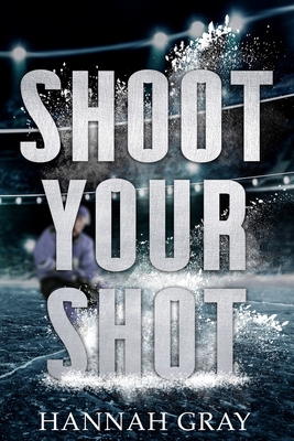Shoot Your Shot - Hannah Gray