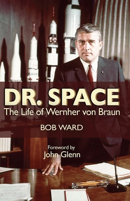 Dr. Space: The Life of Werner Von Braun - Estate Of Robinson J. Ward