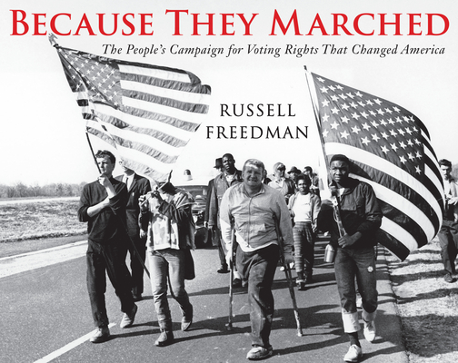 Because They Marched: The People's Campaign for Voting Rights That Changed America - Russell Freedman