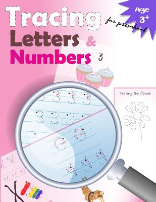 Tracing Letters and Numbers for Preschool: kindergarten tracing, workbook, trace letters workbook, letter tracing workbook, and numbers for preschool - 