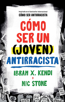 Cómo Ser Un (Joven) Antirracista / How to Be a (Young) Antiracist - Ibram X. Kendi