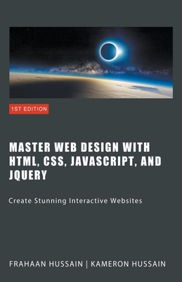 Master Web Design with HTML, CSS, JavaScript, and jQuery - Kameron Hussain