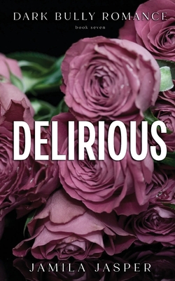 Delirious: Dark BWWM Billionaire Romance - Jamila Jasper