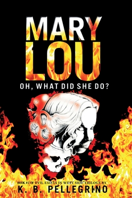 Mary Lou: Oh, What Did She Do? - K. B. Pellegrino
