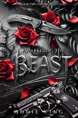 Awakening The Beast: The Beast Duet - Book Two - Jodie King