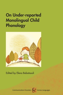 On Under-Reported Monolingual Child Phonology - Elena Babatsouli
