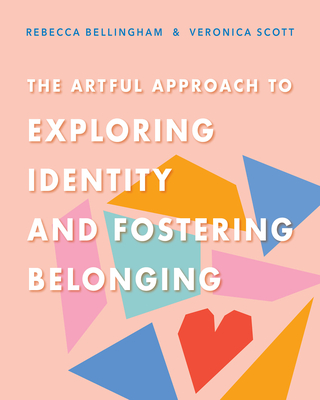 Coperta cărții 'The Artful Approach to Exploring Identity and Fostering Belonging - Rebecca Bellingham'