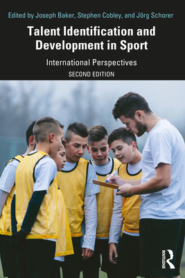 Talent Identification and Development in Sport: International Perspectives - Joseph Baker