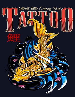 Ultimate Tattoo Coloring Book: Coloring Pages For Adult Relaxation With Beautiful Modern Tattoo Designs Such As Sugar Skulls, Hearts, Roses and More! - Fox Press