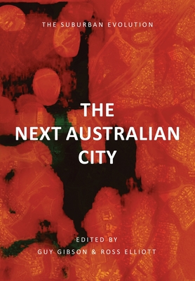 The Next Australian City - The Suburban Evolution - Guy Gibson