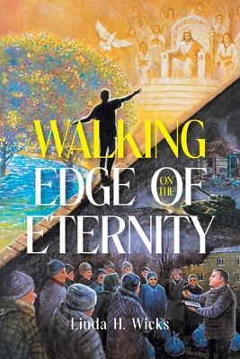Walking on the Edge of Eternity - Linda H. Wicks