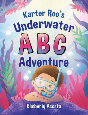 Karter Roo's Underwater ABC Adventure - Kimberly Acosta