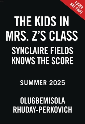 The Kids in Mrs. Z's Class: Synclaire Fields Knows the Score - Olugbemisola Rhuday-perkovich