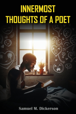 Innermost Thoughts of a Poet - Samuel M. Dickerson