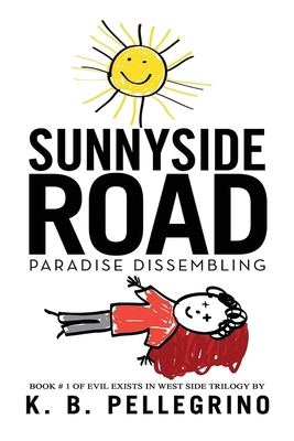 Sunnyside Road: Paradise Dissembling - K. B. Pellegrino
