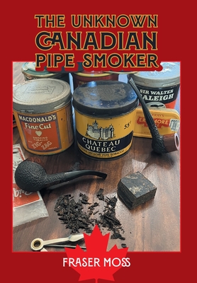 The Unknown Canadian Pipe Smoker - Fraser Moss