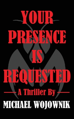 Your Presence is Requested. - Michael Wojownik
