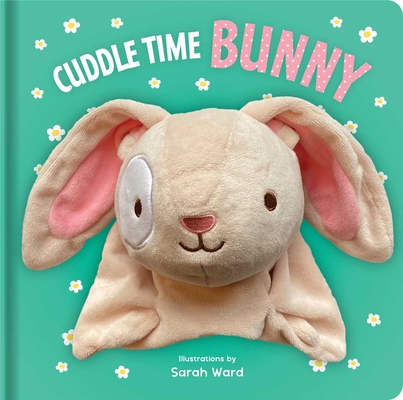 Cuddle Time Bunny: Hand Puppet Book: Board Book with Plush Hand Puppet - Sarah Ward