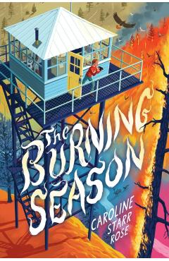 The Burning Season - Caroline Starr Rose