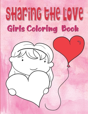 Sharing The Love Girls Coloring Book: Hearts Coloring Book For Toddlers, Love Coloring Book For Children, Valentine's Day Coloring Book For Kids Ages - Kraftingers House