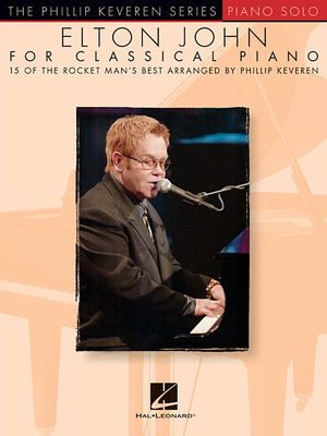 Elton John for Classical Piano: Arr. Phillip Keveren the Phillip Keveren Series Piano Solo - Elton John