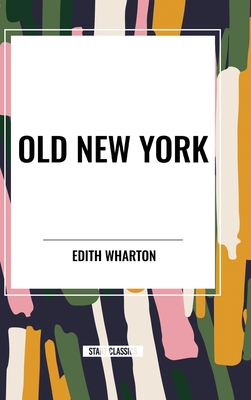 Old New York - Edith Wharton