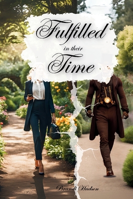 Fulfilled in their Time - Brandi Hudson