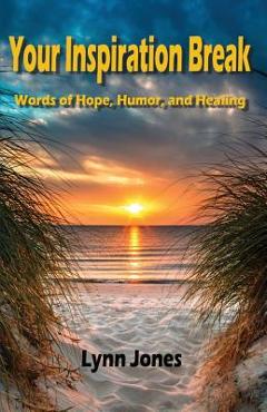 Poza produsului Your Inspiration Break: Words of Hope, Humor, and Healing - Lynn Jones