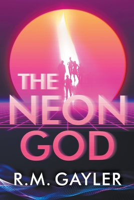 The Neon God - R. M. Gayler