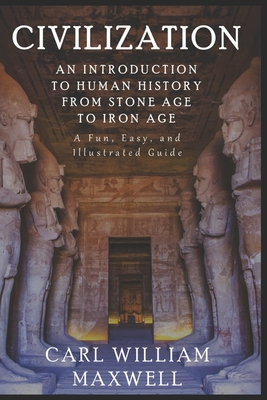 An Introduction to Human History - From Stone Age to Iron Age: The Easy, Illustrated Guide - R. D. Villam