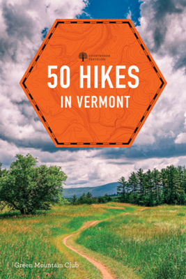 50 Hikes in Vermont: Walks, Hikes, and Overnights in the Green Mountain State - 