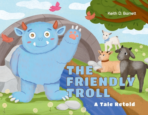 The Friendly Troll: A Tale Retold - Keith D. Barrett