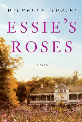 Essie's Roses - Michelle Muriel
