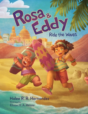 Rosa & Eddy: Ride the Waves (A Story of Resilience) - Ehsan H. A. Rezaie