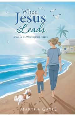 Coperta cărții 'When Jesus Leads: A Sequel to When Jesus Calls - Martha Gayle'