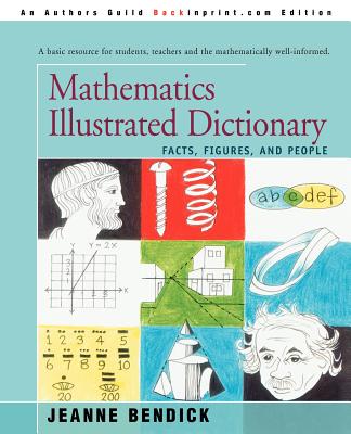 Mathematics Illustrated Dictionary: Facts, Figures, and People - Jeanne Bendick
