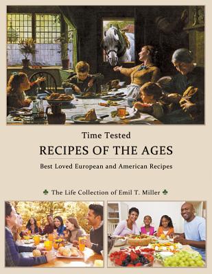 Time Tested RECIPES of the AGES - Emil T. Miller