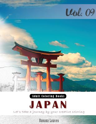 Japan: Asian Landscapes Grey Scale Photo Adult Coloring Book, Mind Relaxation Stress Relief Coloring Book Vol9.: Series of co - Banana Leaves