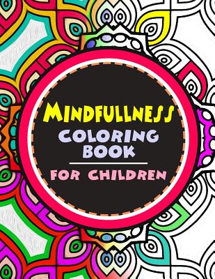 Mindfulness Coloring Book for Children: The best collection of Mandala Coloring book -