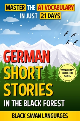 German Short Stories in the Black Forest: Master the A1 Vocabulary in Just 21 Days -
