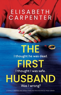 The First Husband: A totally gripping and utterly thrilling psychological page-turner - Elisabeth Carpenter