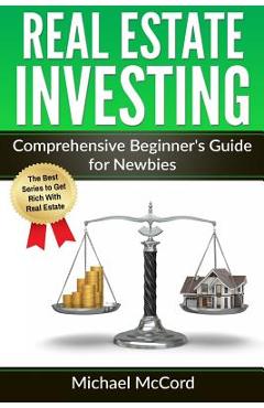 Coperta cărții 'Real Estate Investing: Comprehensive Beginner's Guide for Newbies - Michael Mccord'