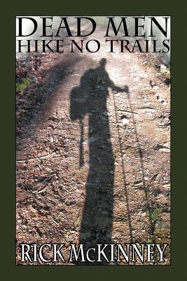 Dead Men Hike No Trails - Rick Mckinney