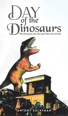 Day of the Dinosaurs - Antony Sulayman
