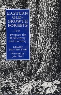 Coperta cărții 'Eastern Old-Growth Forests: Prospects for Rediscovery and Recovery - Mary Byrd Davis'