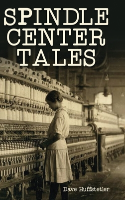 Spindle Center Tales - Dave Huffstetler