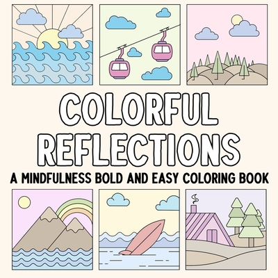 Colorful Reflections: A Mindfulness Bold and Easy Coloring Book - 